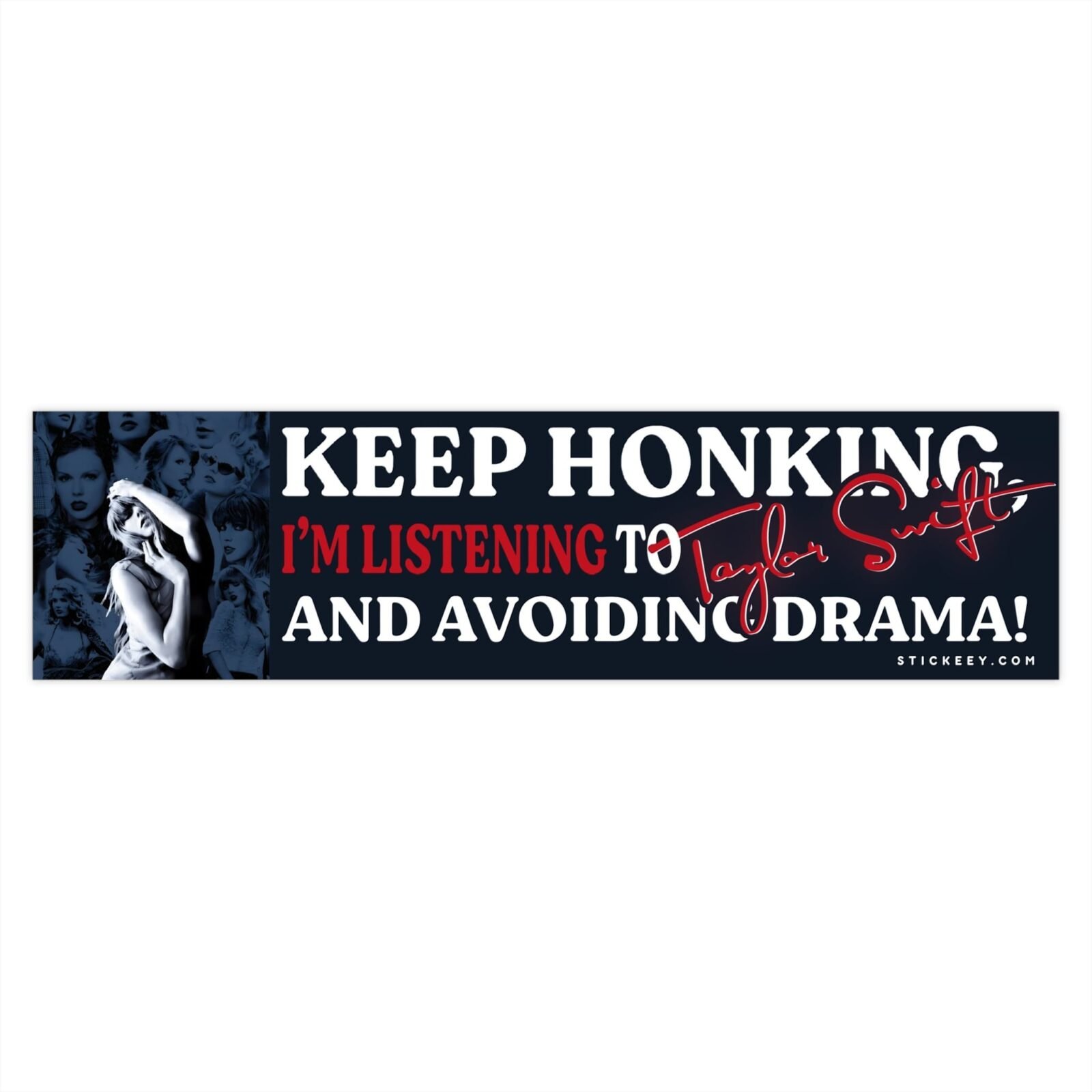 Keep Honking, I’m Listening To Taylor Swift And Avoiding Drama! Bumper Sticker - Image 4