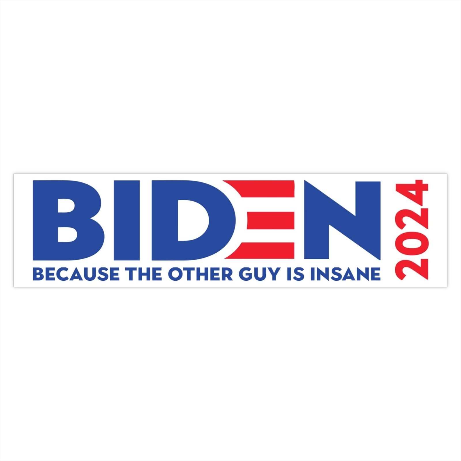 Biden 2024 - because the other guy is insane Bumper Stickers - Image 4