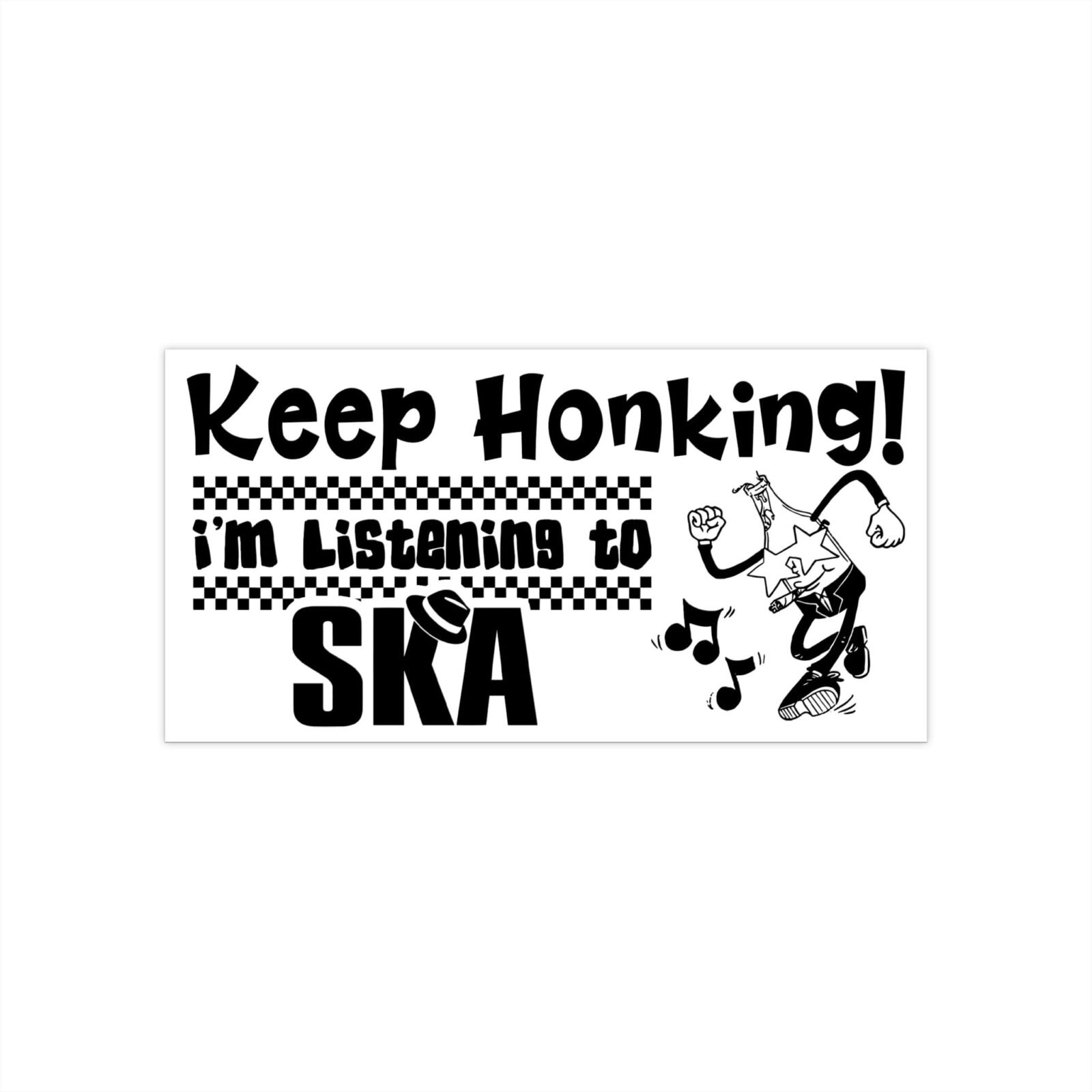 Keep Honking I'm Listening To Ska Bumper Stickers