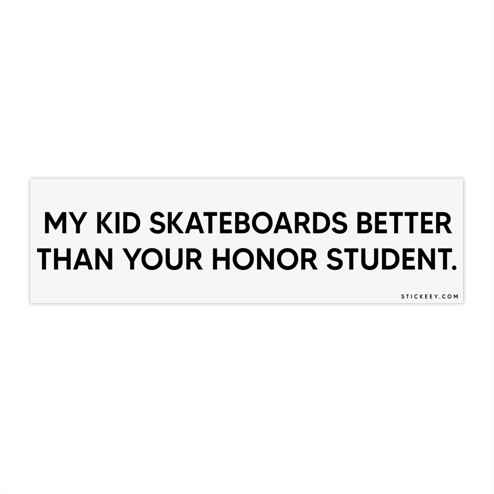 My Kids Skateboards Better Than Your Honor Student Bumper Stickers