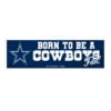 Born to be a Cowboys Fan Bumper sticker