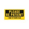 Please Be Patient I Am 9 Years Old Bumper Sticker