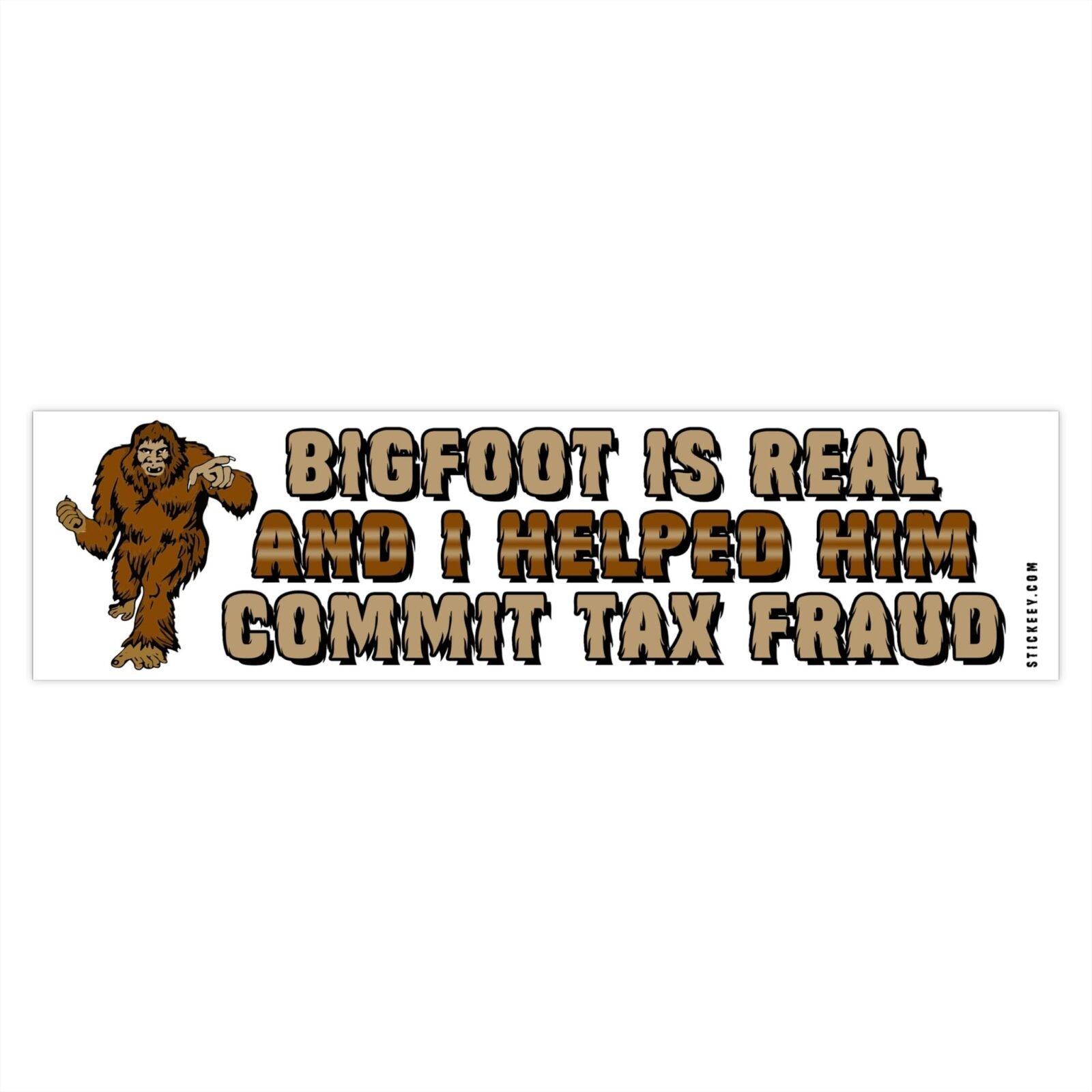 Bigfoot Is Real And I Helped Him Commit Tax Fraud Bumper Sticker - Image 4