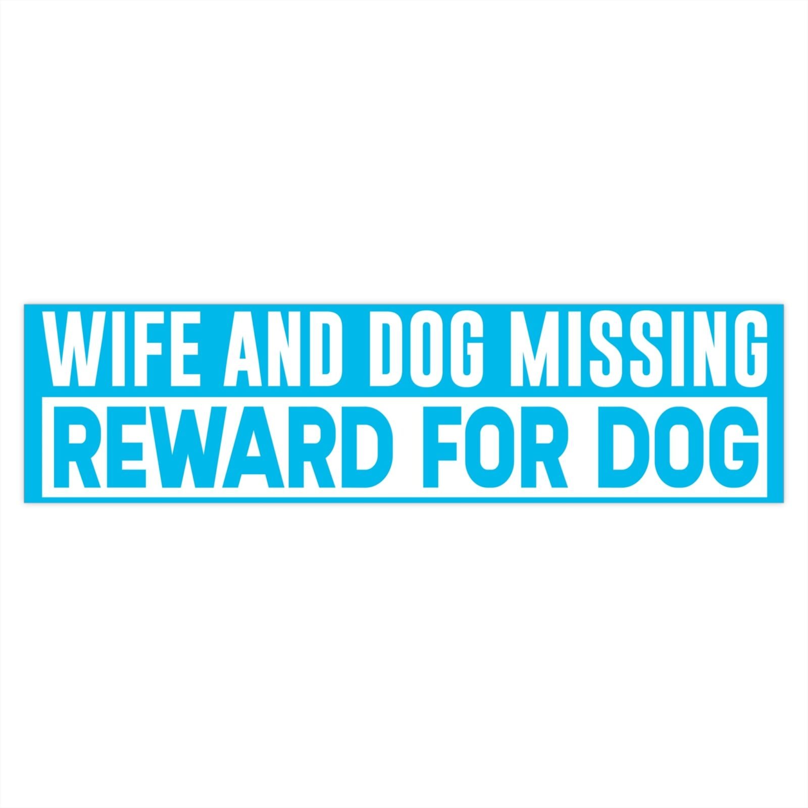 Wife And Dog Missing Reward For Dog Bumper Sticker - Image 4