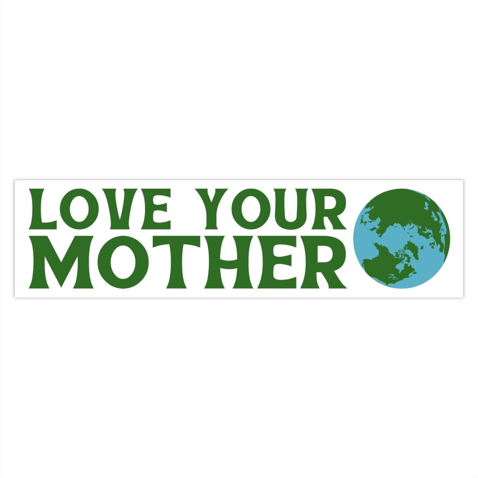 Love Your Mother Bumper Stickers - Image 4