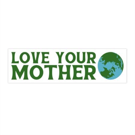 Love Your Mother Bumper Stickers