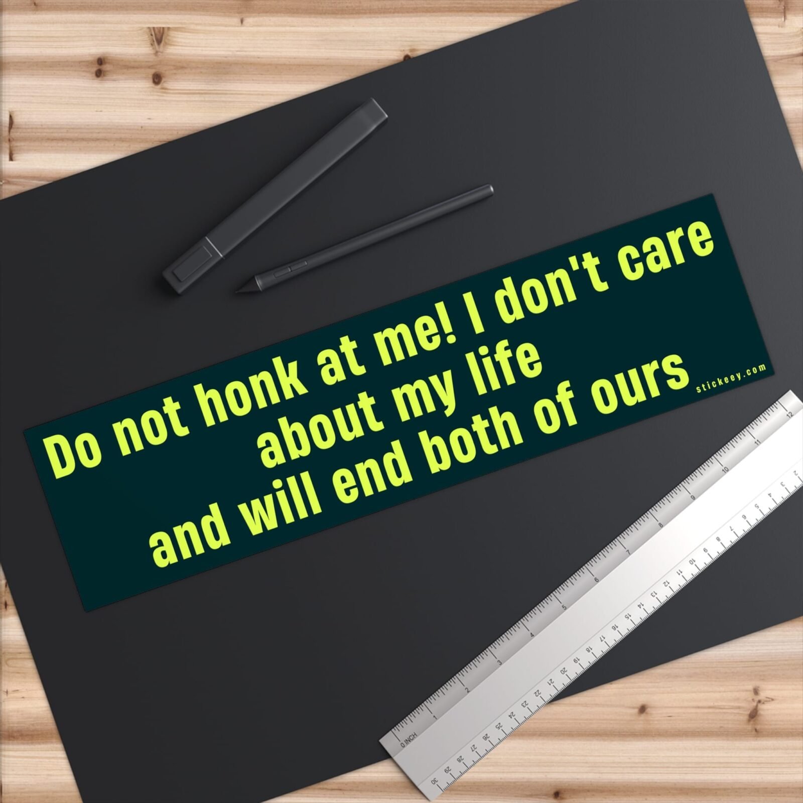 Do not honk at me! I don't care about my life and will end both of ours Bumper Sticker - Image 9