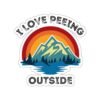 I love Peeing Outside funny Kiss-Cut Stickers
