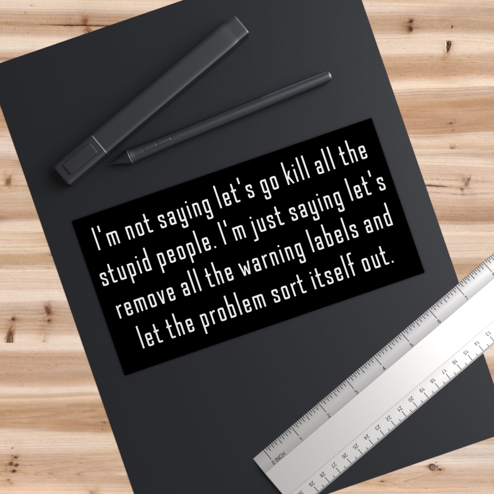 I'm not saying let's go kill all the stupid people Bumper Stickers - Image 3