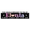 This Vehicle Brought To You By Elonia First Lady Of The Us Bumper Sticker