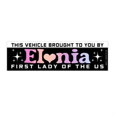 This Vehicle Brought To You By Elonia First Lady Of The Us Bumper Sticker
