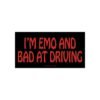 I'm Emo And Bad At Driving Bumper Stickers