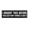 I Bought This Before I Realized How Terrible Elon Is Bumper Stickers