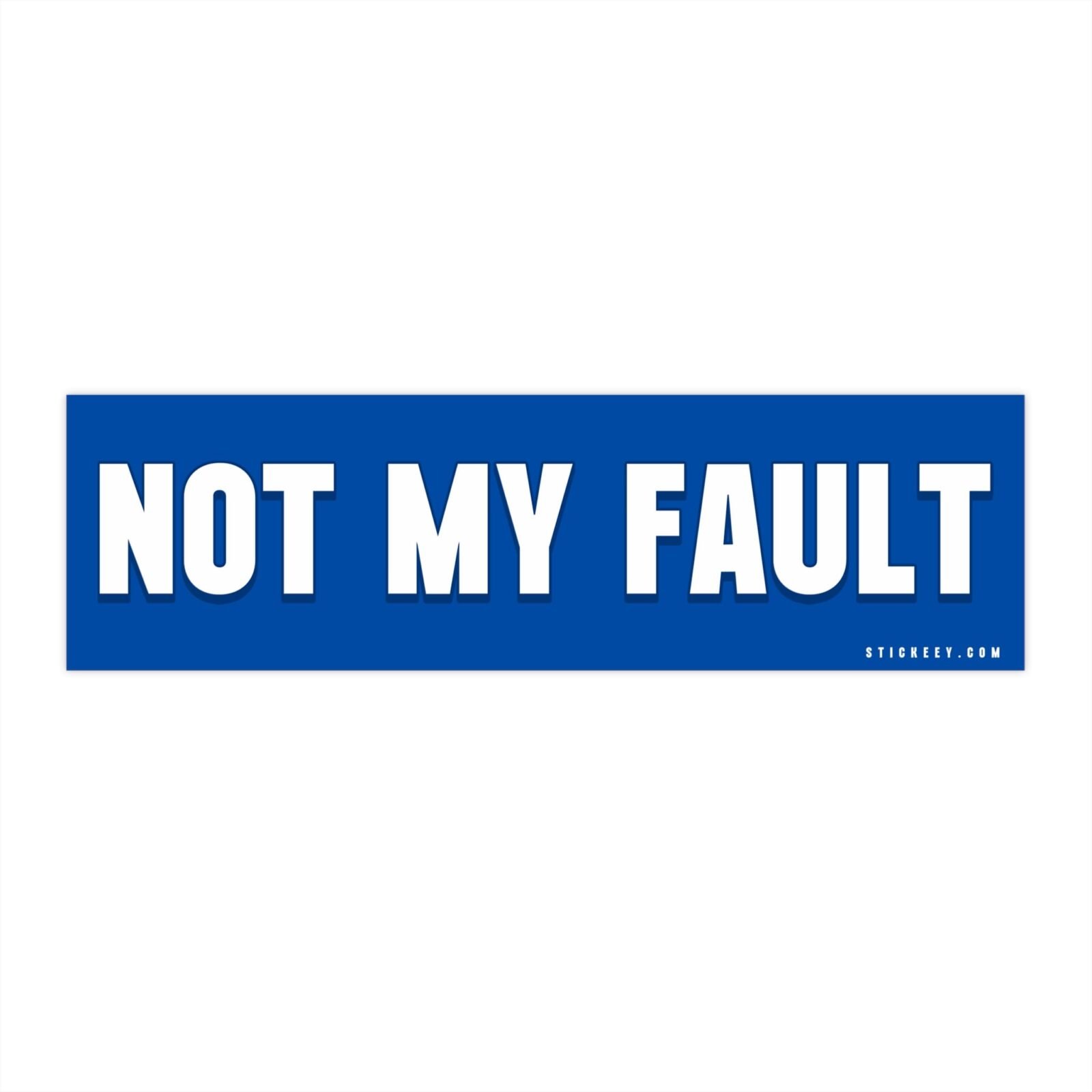Not My Fault Bumper Stickers