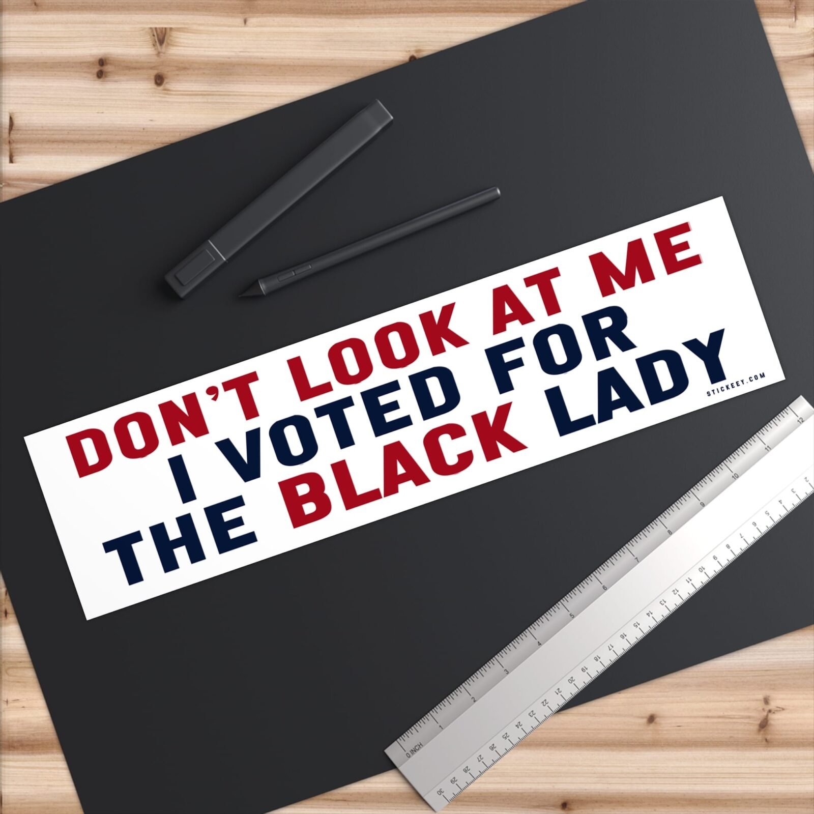 Don’t Look At Me I Voted For The Black Lady Bumper Stickers - Image 9
