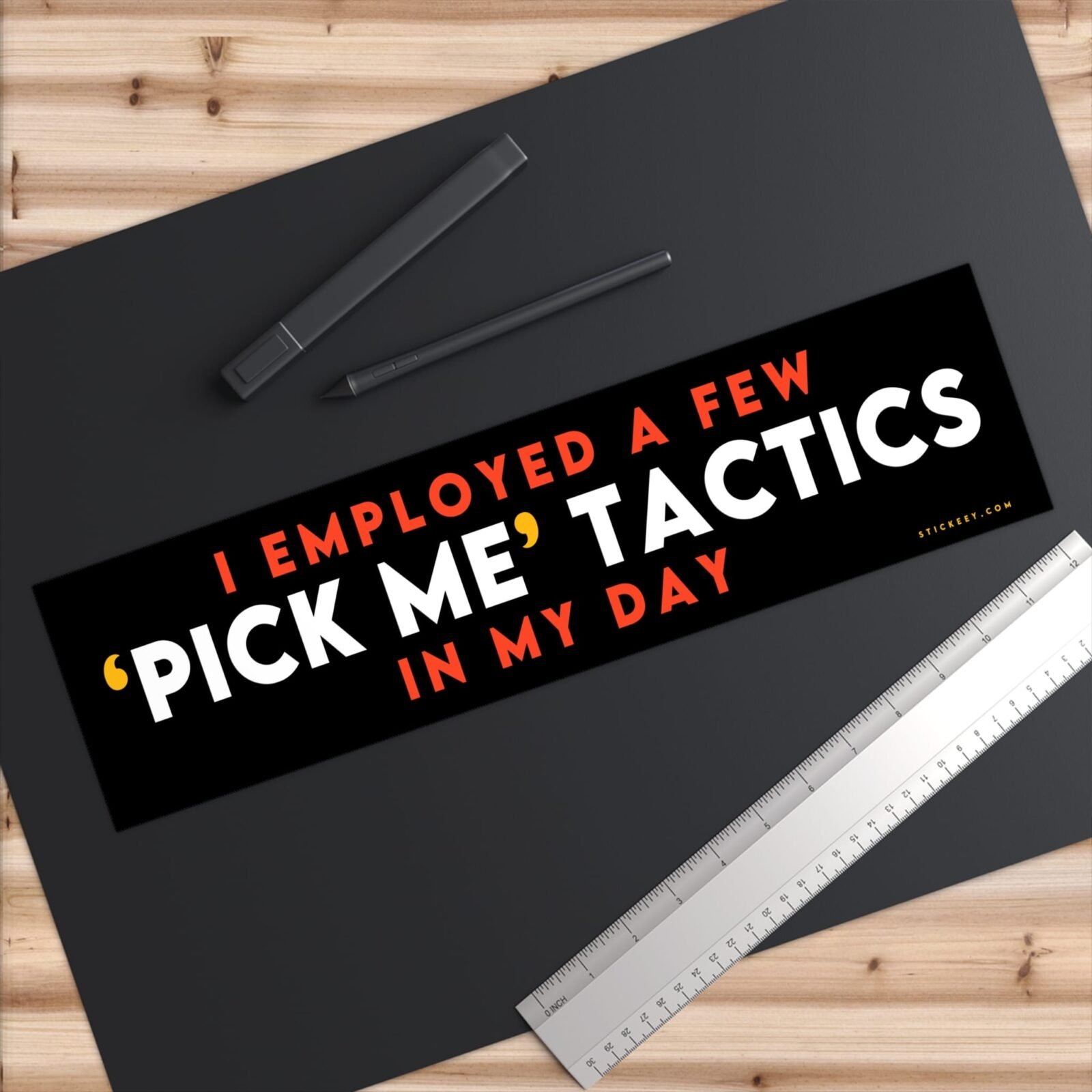 I Employed a Few Pick Me Tactics in My Day Bumper Sticker - Image 6