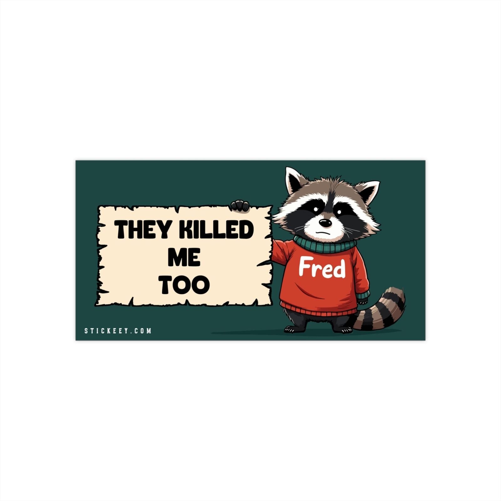 They Killed Me Too Fred Bumper Stickers