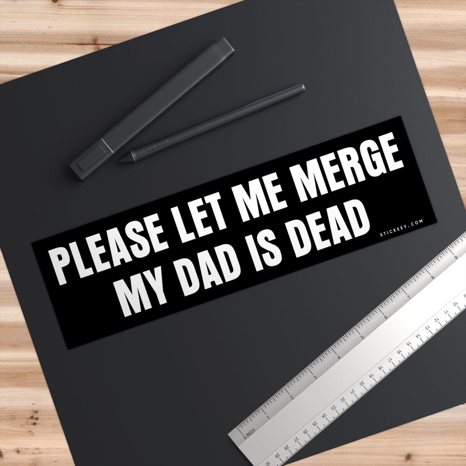 Please Let Me Merge My Dad Is Dead Bumper Stickers - Image 3