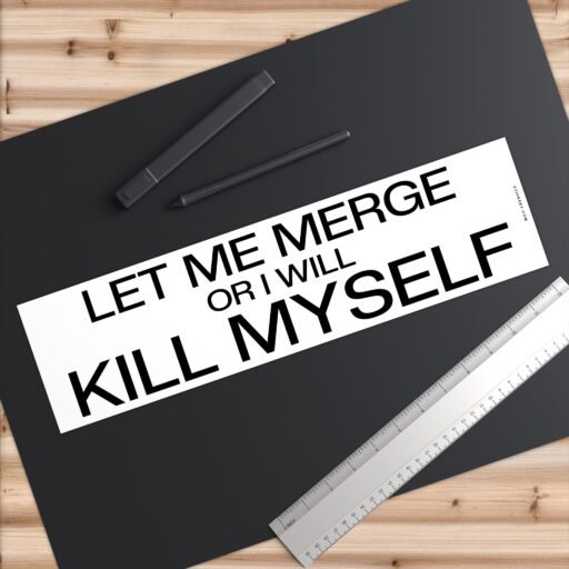 Let Me Merge Or I Will Kill Myself Bumper Stickers - Image 6