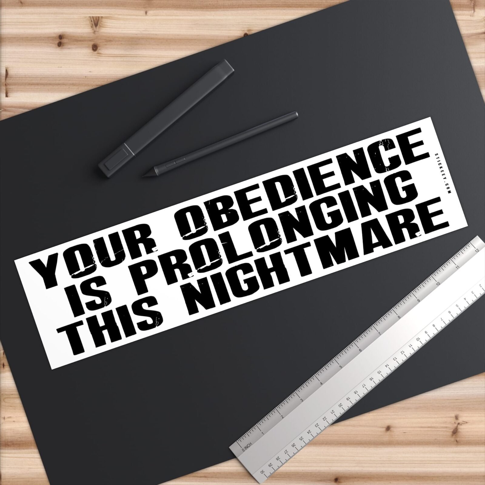 Your Obedience Is Prolonging This Nightmare Bumper Stickers - Image 9