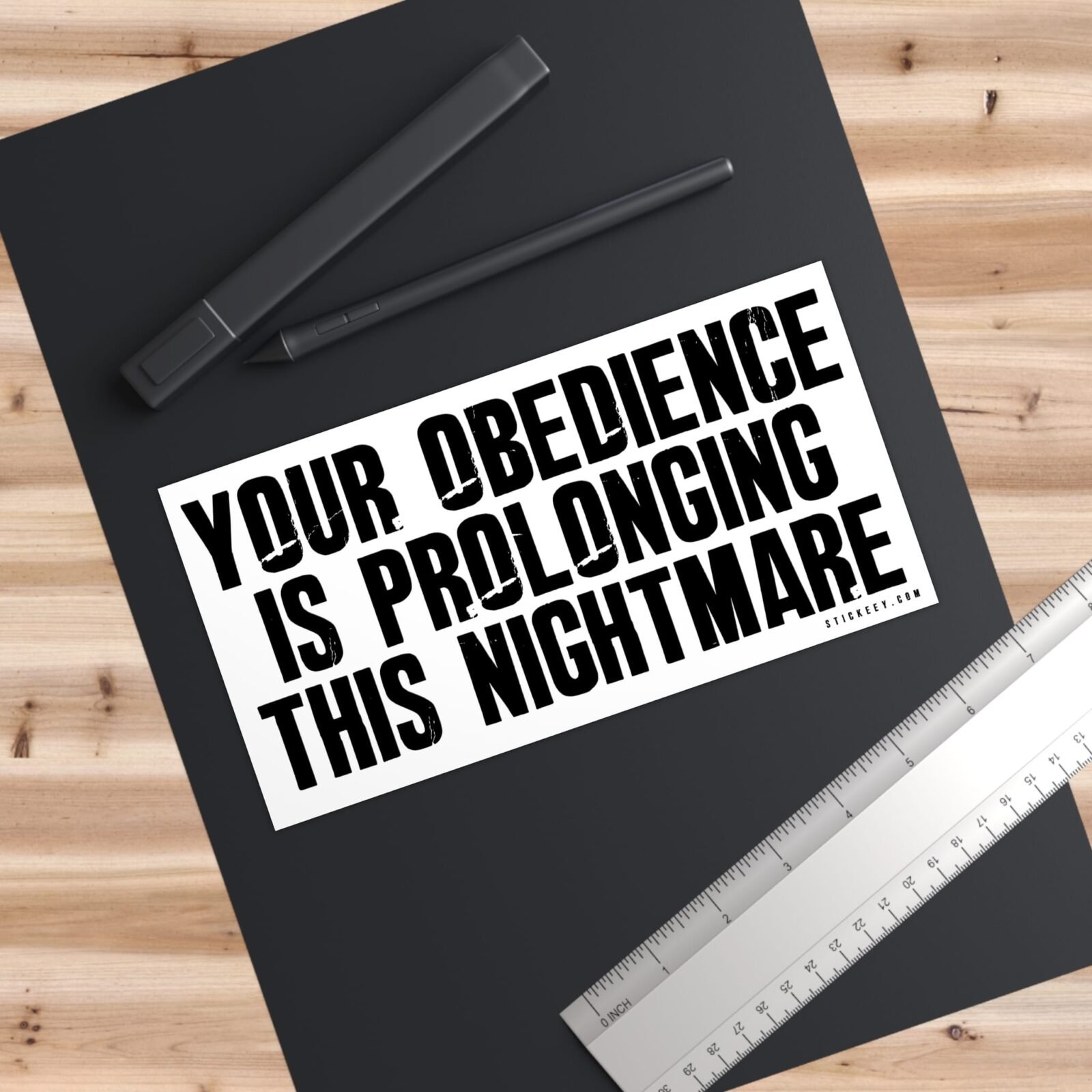 Your Obedience Is Prolonging This Nightmare Bumper Stickers - Image 3
