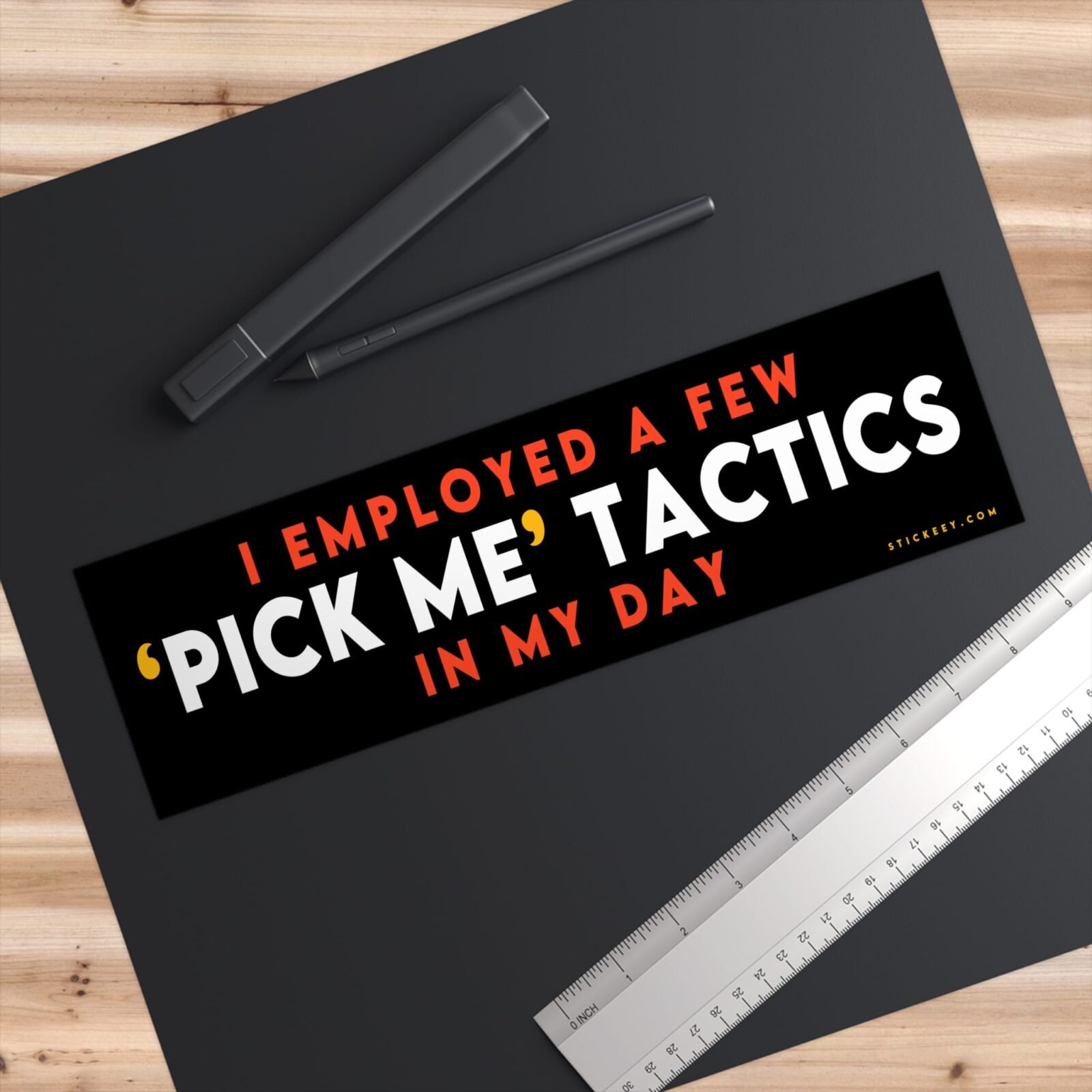 I Employed a Few Pick Me Tactics in My Day Bumper Sticker - Image 3