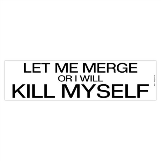 Let Me Merge Or I Will Kill Myself Bumper Stickers - Image 4