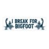 I Break For Bigfoot Bumper Stickers