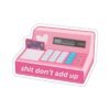 Shit Don't add up Sticker