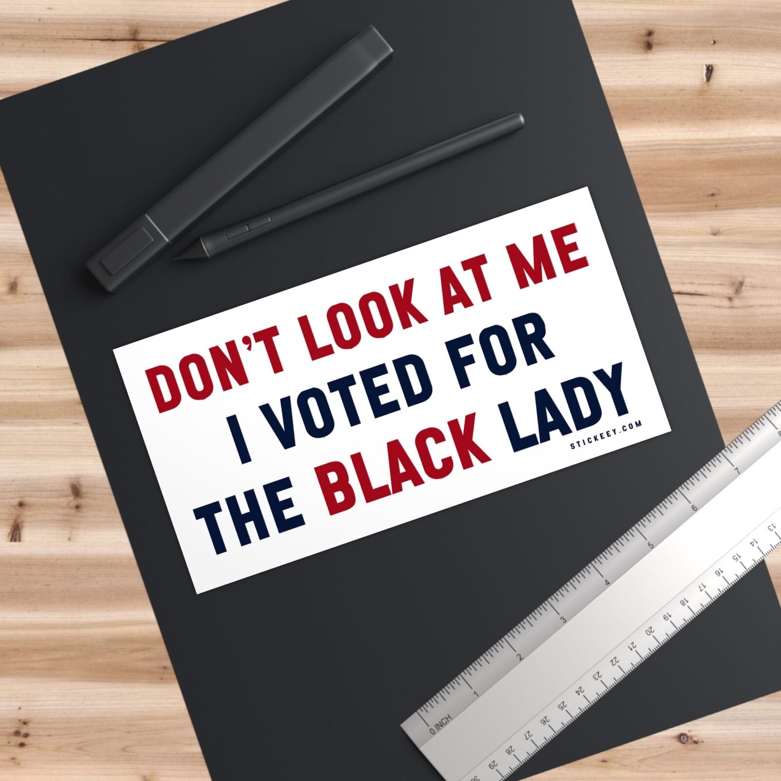 Don’t Look At Me I Voted For The Black Lady Bumper Stickers - Image 6