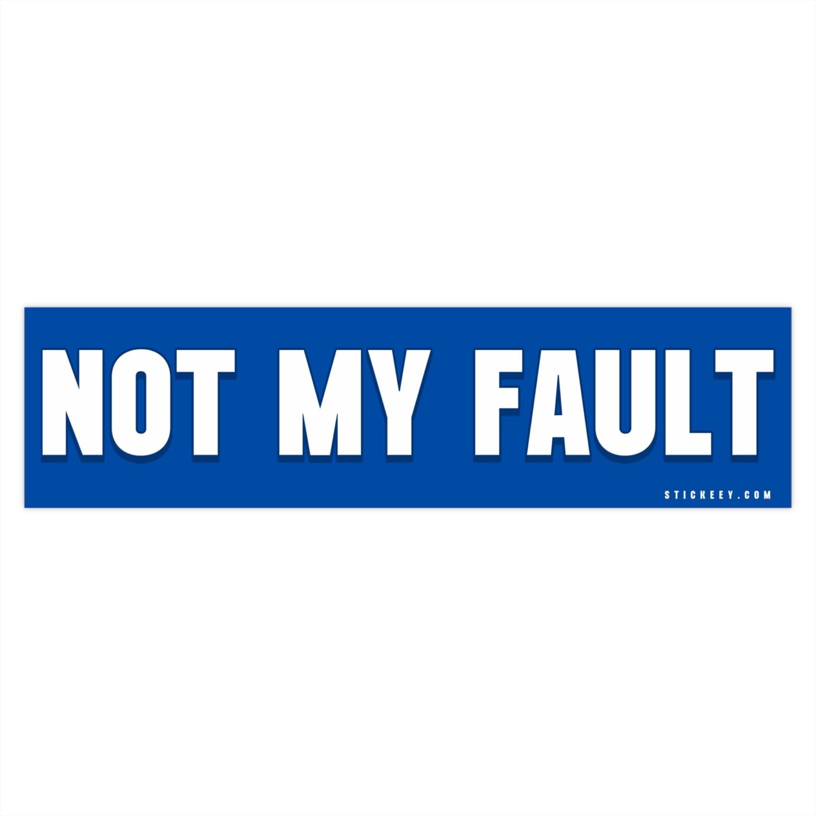 Not My Fault Bumper Stickers - Image 4