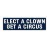 Elect A Clown Get A Circus Bumper Stickers