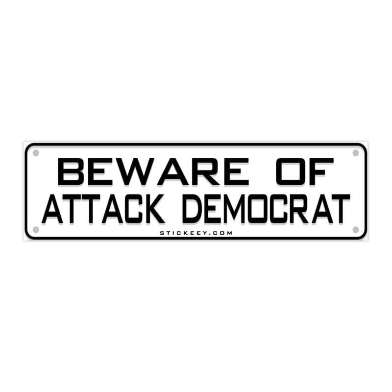 Beware Of Attack Democrat Bumper Sticker | Stickeey