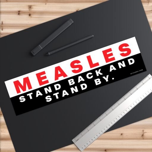 Measles Stand Back And Stand By Bumper Sticker - Image 6