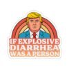 If Explosive Diarrhea Was A Person Sticker