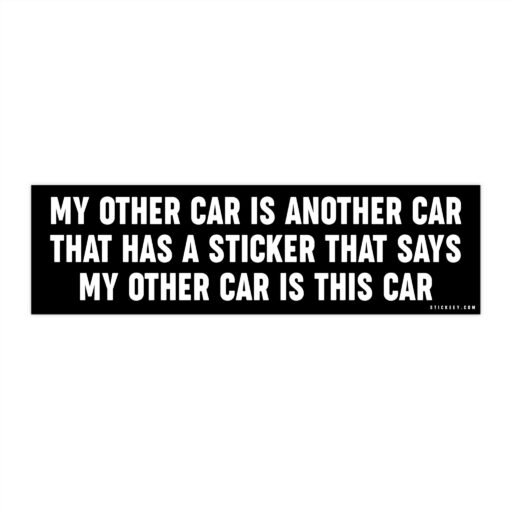 My Other Car Is Another Car That Has A Sticker That Says My Other Car Is This Car Bumper Sticker