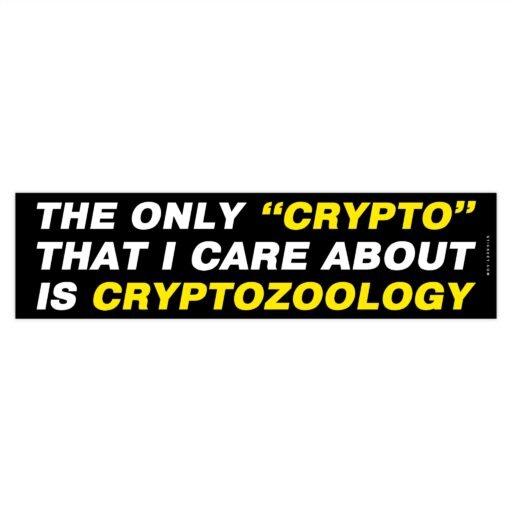 The Only Crypto That I Care About Is Cryptozoology Bumper sticker