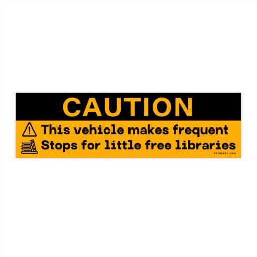 A bumper sticker featuring the text "This Vehicle Makes Frequent Stops For Little Free Libraries