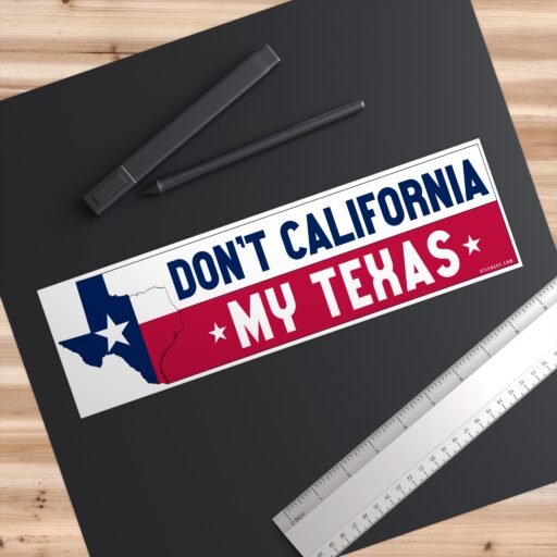 Don’t California My Texas Bumper Stickers - Image 3