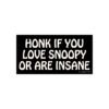 Honk If You Love Snoopy Or Are Insane Bumper Stickers