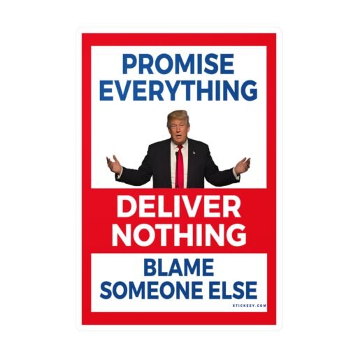 Promise Everything Deliver Nothing Blame Someone Else Stickers - Image 3