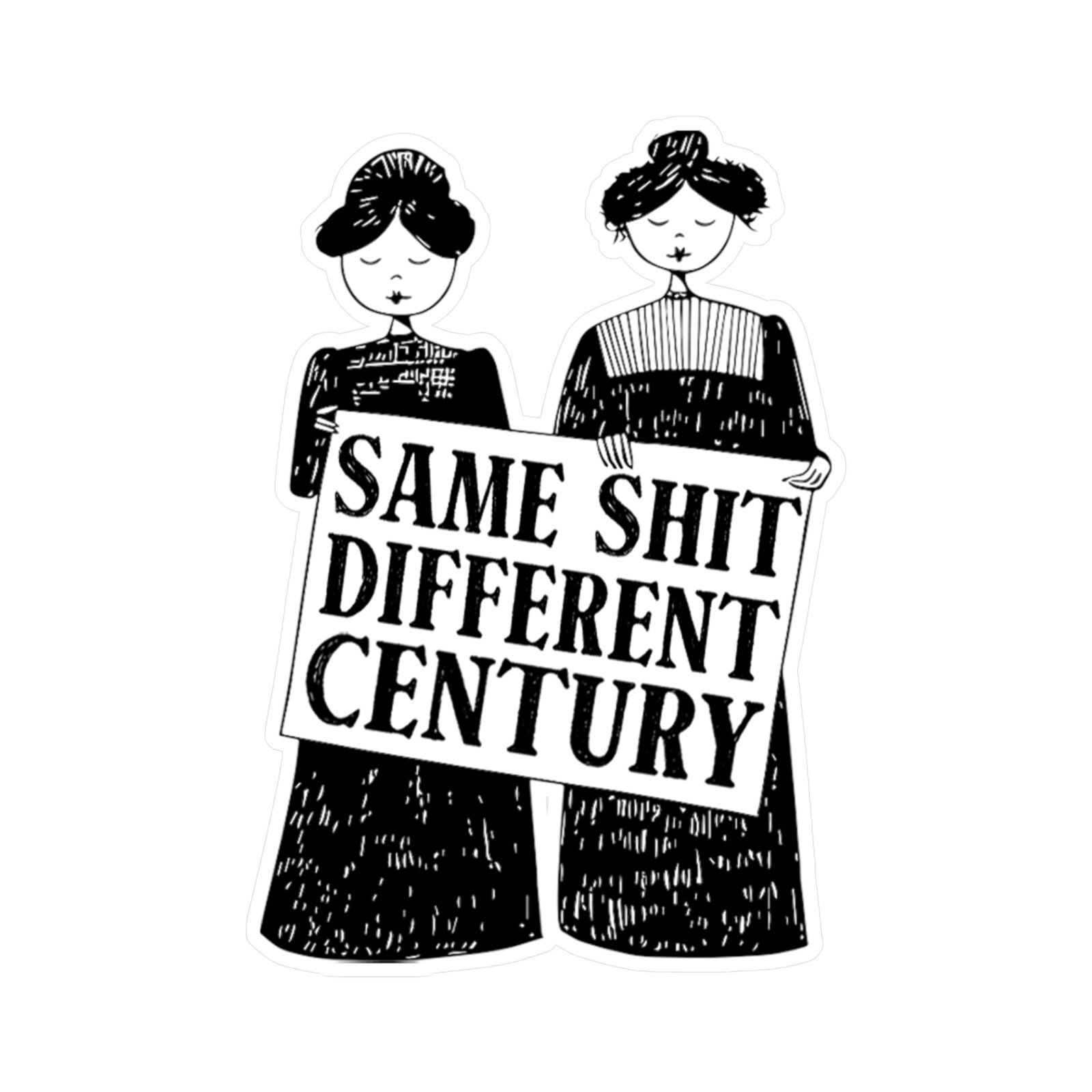 Suffragette Feminist Same Shit Different Century Kiss-Cut Vinyl Decals - Image 5