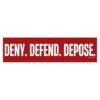 Deny Defend Depose Bumper Sticker