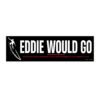 Eddie Would Go Bumper Sticker