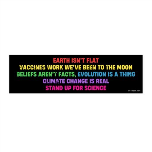 Earth Isn’t Flat Vaccines Work We’ve Been To The Moon Bumper Sticker - Image 4