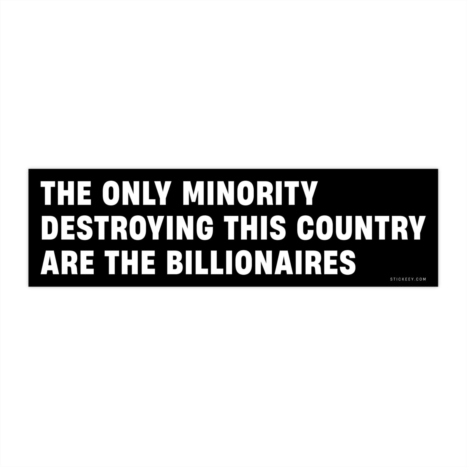 The Only Minority Destroying This Country Are The Billionaires Bumper Sticker - Image 4