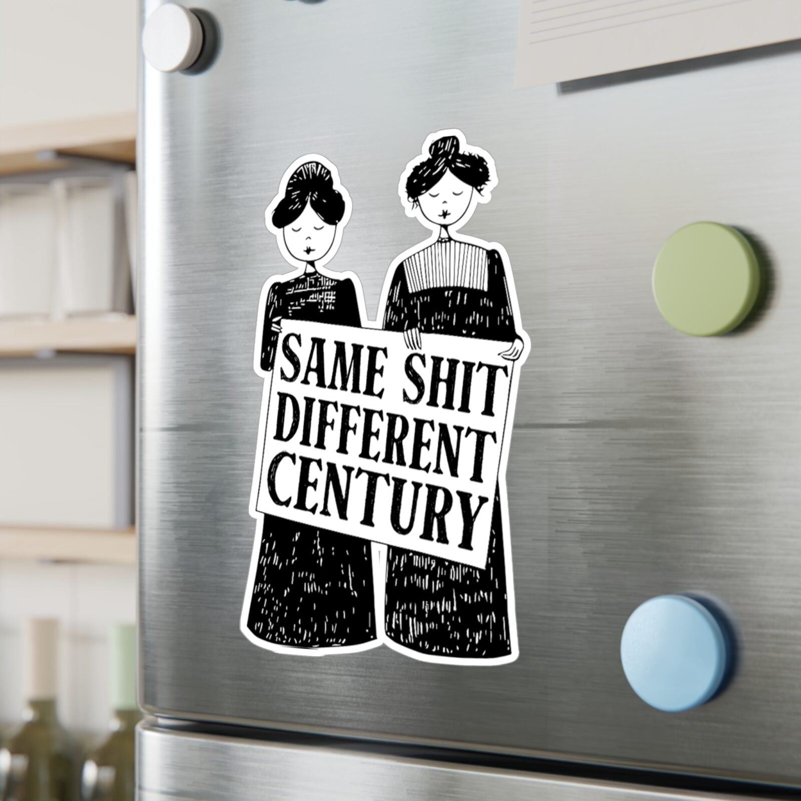 Suffragette Feminist Same Shit Different Century Kiss-Cut Vinyl Decals - Image 8
