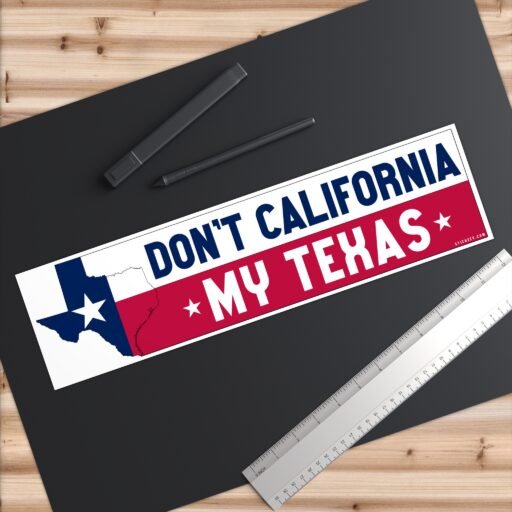 Don’t California My Texas Bumper Stickers - Image 6