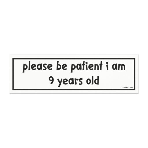 Please Be Patient I Am 9 Years Old Magnet Sticker