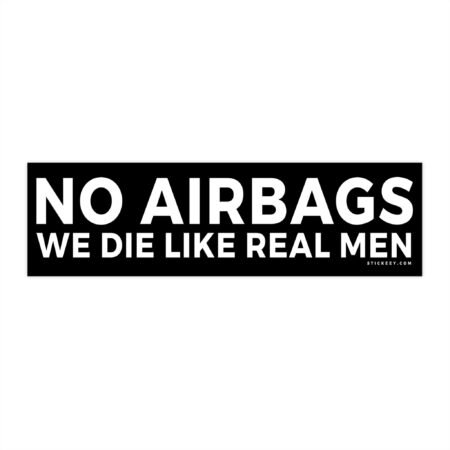 No Airbags We Die Like Real Men Bumper Sticker